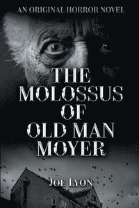 bokomslag The Molossus of Old Man Moyer