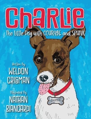 bokomslag Charlie, the Little Dog with Courage and Spunk