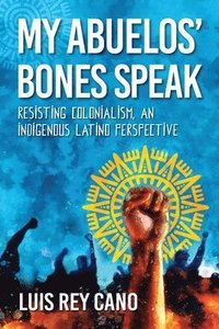 bokomslag My Abuelos' Bones Speak