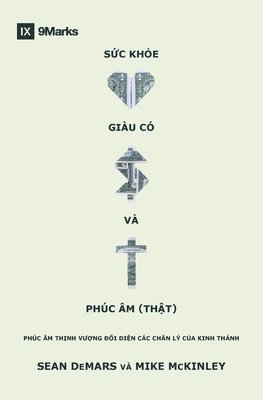 bokomslag S?c kh?e, giàu có và Phúc Âm (th?t): Phúc âm th?nh v??ng ??i di?n các chân lÿ c?a Kinh Thánh