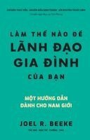 Joel Beeke - Làm thế nào để lãnh đạo gia đình, Häftad