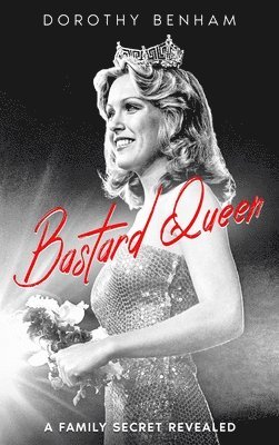 Dorothy Benham - Bastard Queen, Inbunden