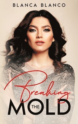 Blanca Blanco - Breaking the Mold, Inbunden