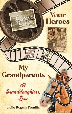Julie Rogers Pomilia - Your Heroes, My Grandparents, Inbunden