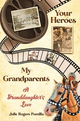 Julie Rogers Pomilia - Your Heroes, My Grandparents, Häftad