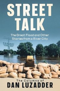 bokomslag Street Talk: The Great Flood and Other Stories from a River City