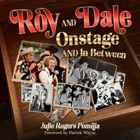 Julie Rogers Pomilia - Roy and Dale on Stage and in Between, Häftad