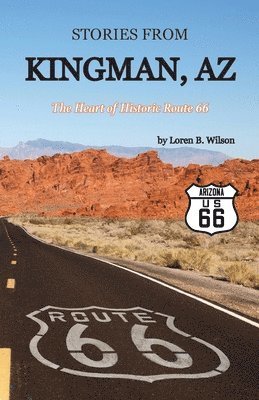 Loren B Wilson, Lisa Soland - Stories from Kingman, AZ, Häftad