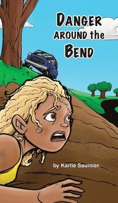 Karlie Saumier, Lisa Soland - Danger Around the Bend, Inbunden