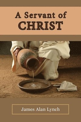 James Alan Lynch, Lisa Soland - Servant of Christ, Häftad