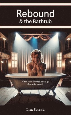 Lisa Soland - Rebound & the Bathtub, Häftad