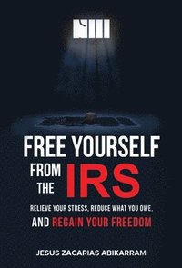 bokomslag Free Yourself from the IRS