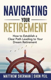 bokomslag Navigating Your Retirement