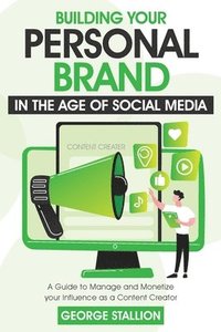 bokomslag Building Your Personal Brand in the Age of SocialMedia