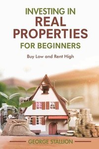 bokomslag Investing in Real Properties for Beginners