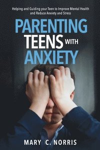 bokomslag Parenting Teens with Anxiety