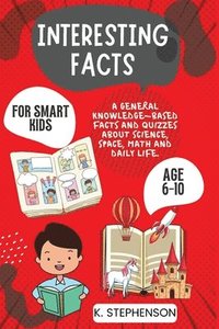 bokomslag Interesting Facts for Smart Kids Age 6-10