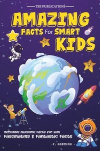 bokomslag Amazing Facts for Smart Kids Age 6-8