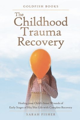 Goldfish Books, Sarah Fisher - Childhood Trauma Recovery, Häftad