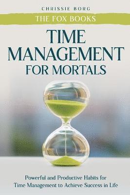 Time Management Guide for Mortals 1