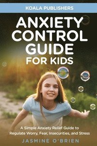 bokomslag Anxiety Control Guide for Kids