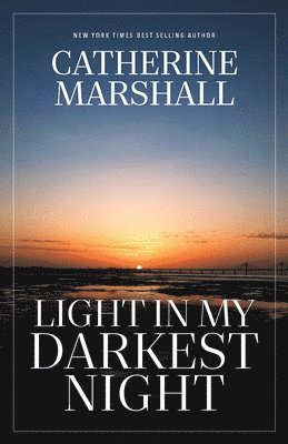 Catherine Marshall - Light in My Darkest Night, Häftad