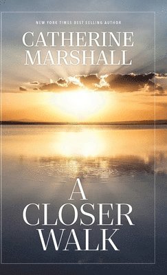Catherine Marshall - Closer Walk, Inbunden