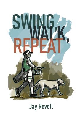 Jay Revell - Swing, Walk, Repeat, Inbunden