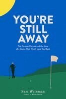 Sam Weinman - You're Still Away: The Forever Pursuit and Love of a Game That Won't Love You Back, Inbunden