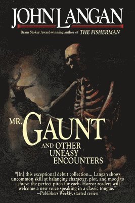 John Langan - Mr. Gaunt and Other Uneasy Encounters, Häftad