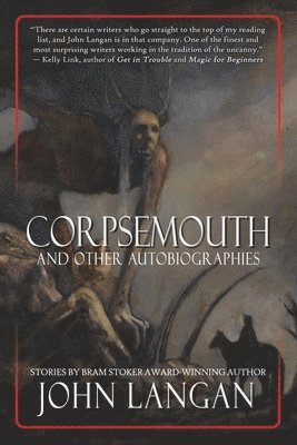 John Langan - Corpsemouth and Other Autobiographies, Häftad