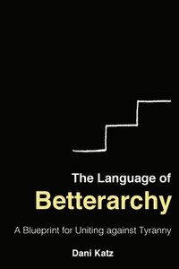 bokomslag The Language of Betterarchy