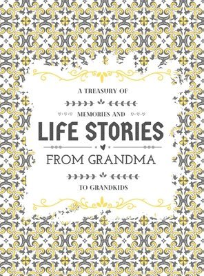 Treasury of Memories and Life Stories From Grandma To Grandkids
