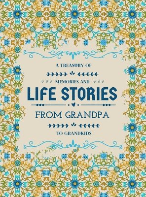 A Treasury of Memories and Life Stories From Grandpa To Grandkids 1
