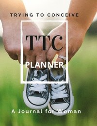 bokomslag TTC Trying To Conceive - A Journal for Woman