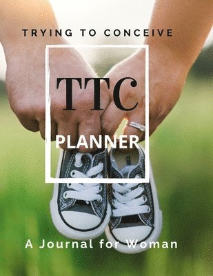 bokomslag TTC Trying To Conceive - A Journal for Woman