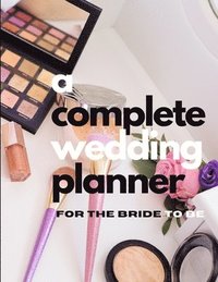bokomslag A Complete Wedding Planner For The Bride To Be