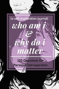 bokomslag who am i and why do i matter (a self-exploration journal)