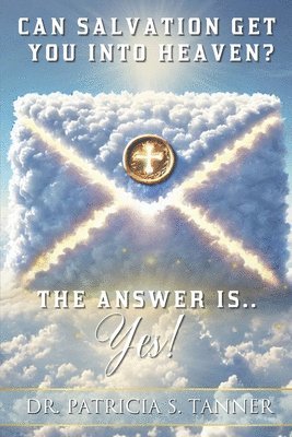 bokomslag Can Salvation Get You into Heaven?: The Answer Is Yes!