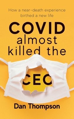 Dan Thompson - COVID Almost Killed The CEO, Häftad