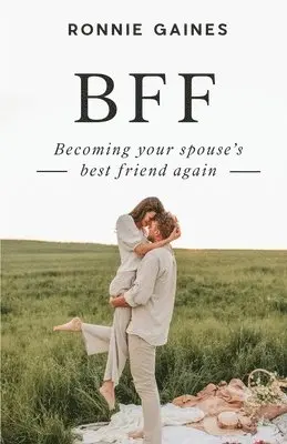 Ronnie Gaines - Bff: Becoming Your Spouse's Best Friend Again, Häftad. Tillgänglighet: Lägg i varukorg
