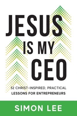 bokomslag Jesus Is My CEO