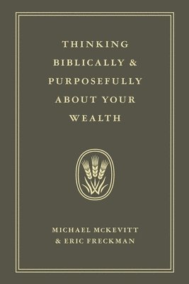 bokomslag Thinking Biblically & Purposefully About Your Wealth