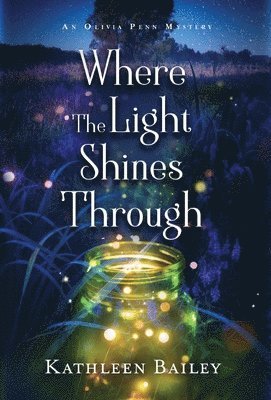 Kathleen Bailey - Where the Light Shines Through, Inbunden