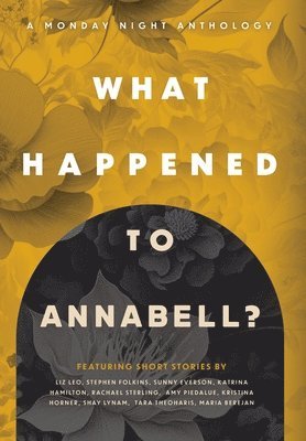 Kristina Horner, Maria Berejan, Katrina Hamilton - What Happened to Annabell?, Inbunden