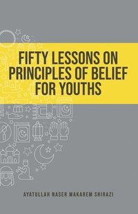 bokomslag Fifty Lessons on Principles of Belief for Youths