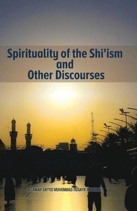 bokomslag Spirituality of the Shi'ism and Other Discourses