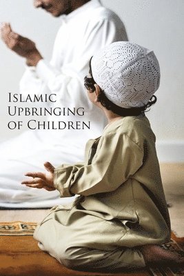 bokomslag Islamic Upbringing of Children