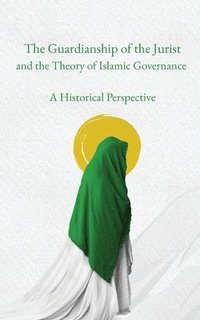 bokomslag Guardianship of the Jurist and the Theory of Islamic Governance