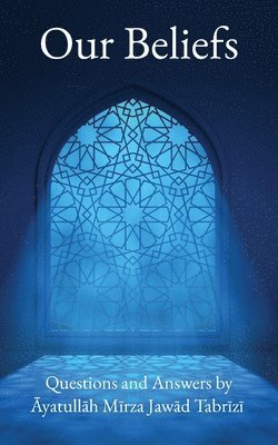 Ayatullah Mirza Jawad Tabrizi - Our Beliefs, Häftad